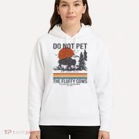 Do Not Pet The Fluffy Cows Yellowstone National Park Hoodie thumb 5