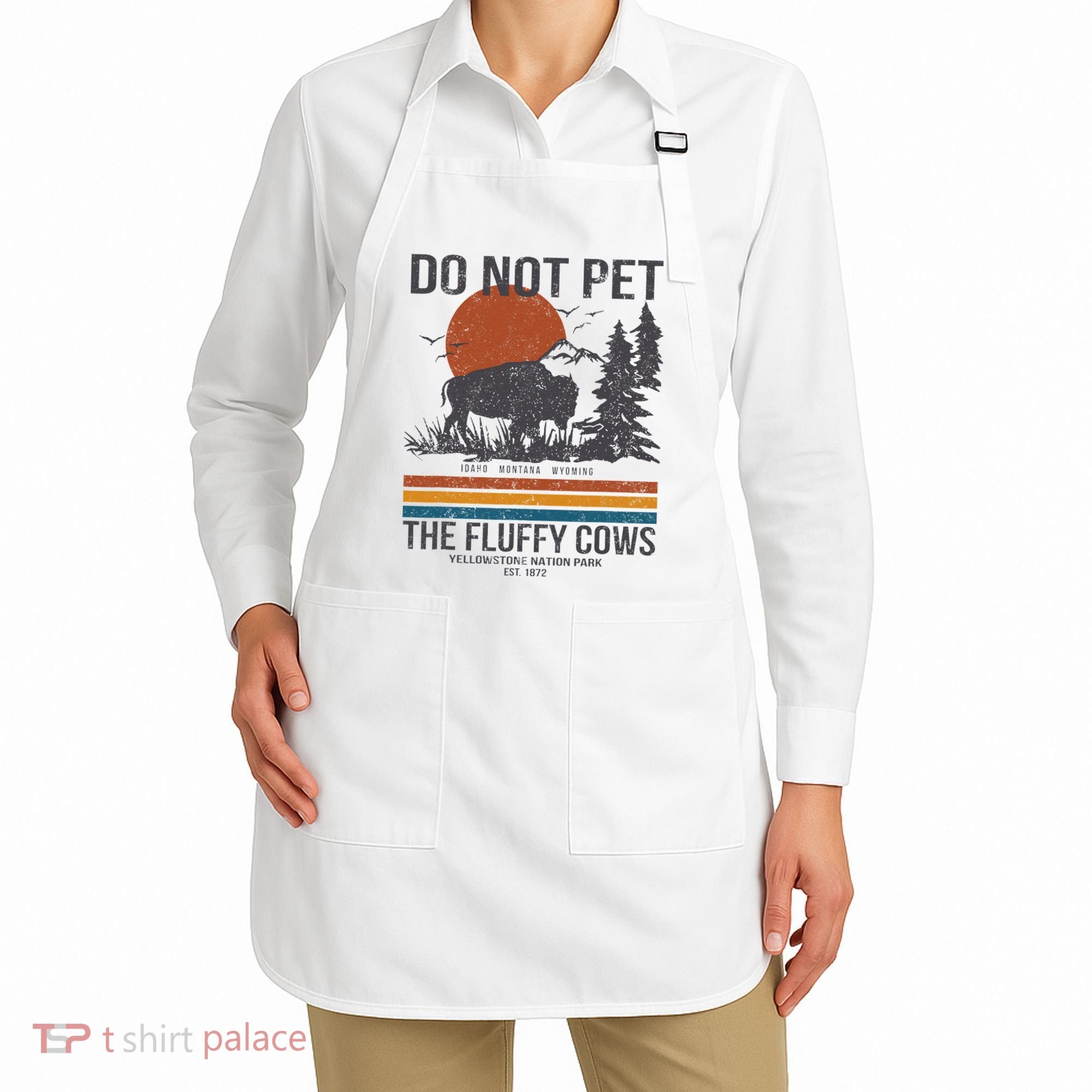 Do Not Pet The Fluffy Cows Yellowstone National Park Apron