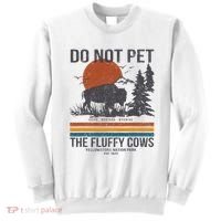 Do Not Pet The Fluffy Cows Yellowstone National Park Sweatshirt thumb 0