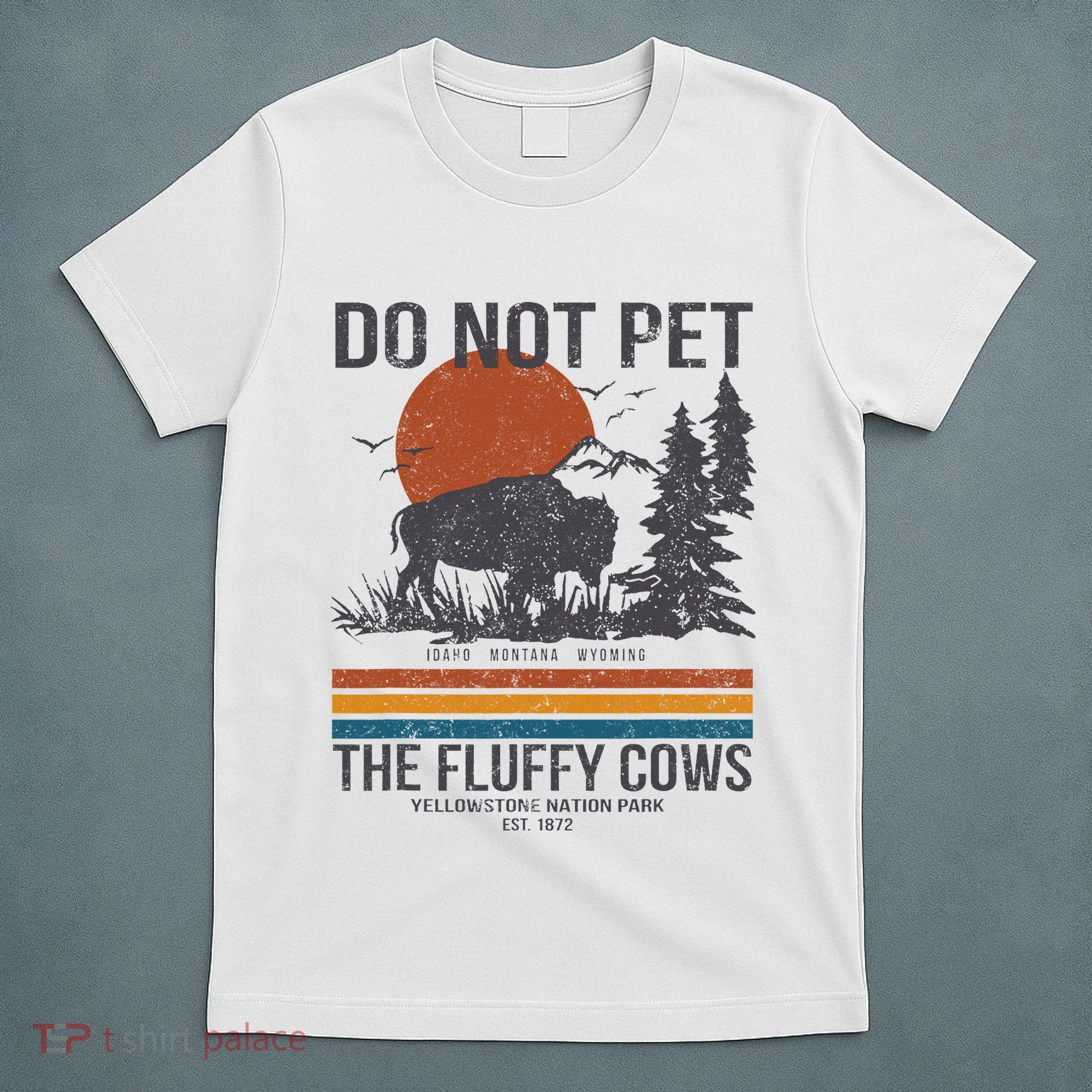 Do Not Pet The Fluffy Cows Yellowstone National Park T-Shirt