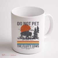 Do Not Pet The Fluffy Cows Yellowstone National Park Coffee Mug thumb 1
