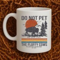 Do Not Pet The Fluffy Cows Yellowstone National Park Coffee Mug thumb 2