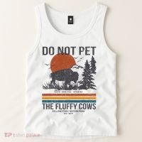 Do Not Pet The Fluffy Cows Yellowstone National Park Tank Top thumb 2