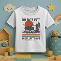 Do Not Pet The Fluffy Cows Yellowstone National Park Toddler T-Shirt thumb 3