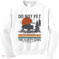 Do Not Pet The Fluffy Cows Yellowstone National Park Kids Sweatshirt thumb 0