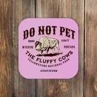 Do Not Pet The Fluffy Cows Bison Yellowstonê National Park Coaster thumb 0