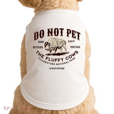 Do Not Pet The Fluffy Cows Bison Yellowstonê National Park Doggie Tank