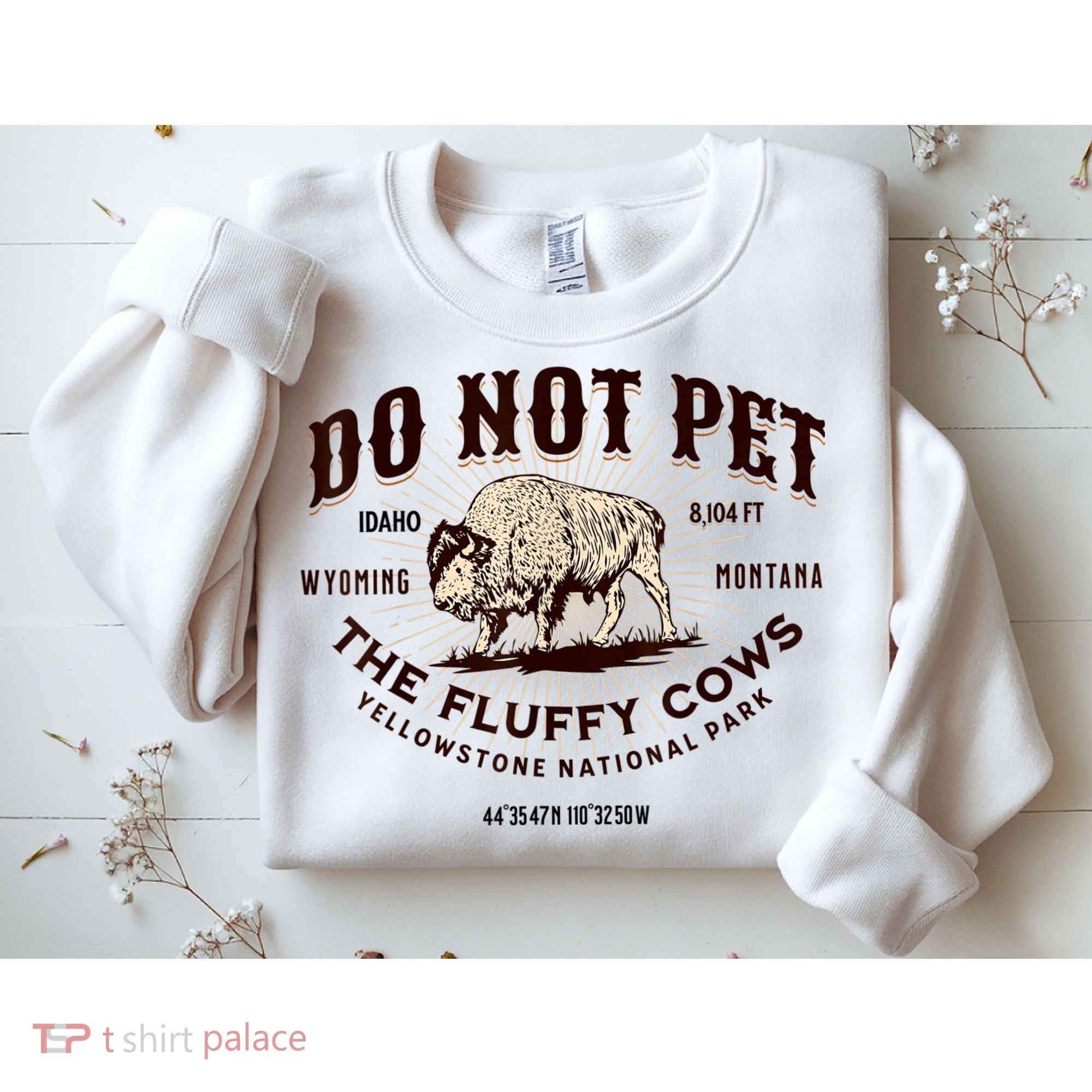 Do Not Pet The Fluffy Cows Bison Yellowstonê National Park Sweatshirt