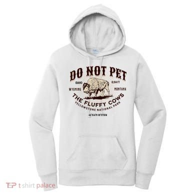 Do Not Pet The Fluffy Cows Bison Yellowstonê National Park Women's Hoodie