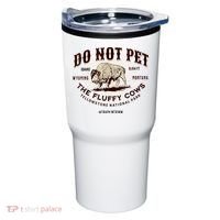 Do Not Pet The Fluffy Cows Bison Yellowstonê National Park Tumbler thumb 0