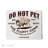 Do Not Pet The Fluffy Cows Bison Yellowstonê National Park Mousepad thumb 0