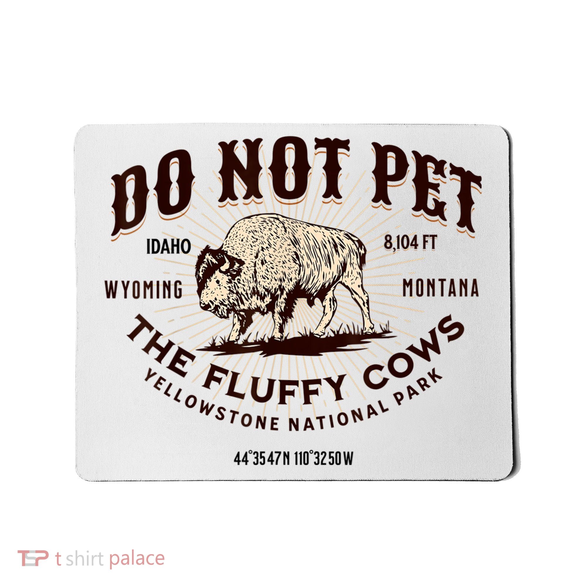 Do Not Pet The Fluffy Cows Bison Yellowstonê National Park Mousepad