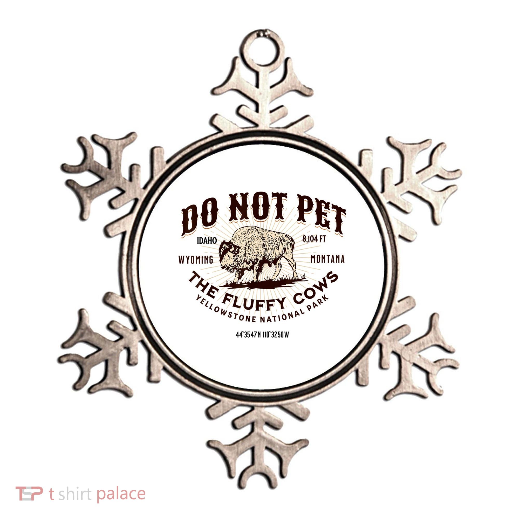 Do Not Pet The Fluffy Cows Bison Yellowstonê National Park Ornament