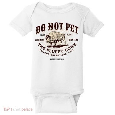 Do Not Pet The Fluffy Cows Bison Yellowstonê National Park Baby Bodysuit
