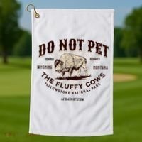 Do Not Pet The Fluffy Cows Bison Yellowstonê National Park Golf Towel thumb 1