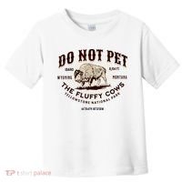Do Not Pet The Fluffy Cows Bison Yellowstonê National Park Toddler T-Shirt thumb 0
