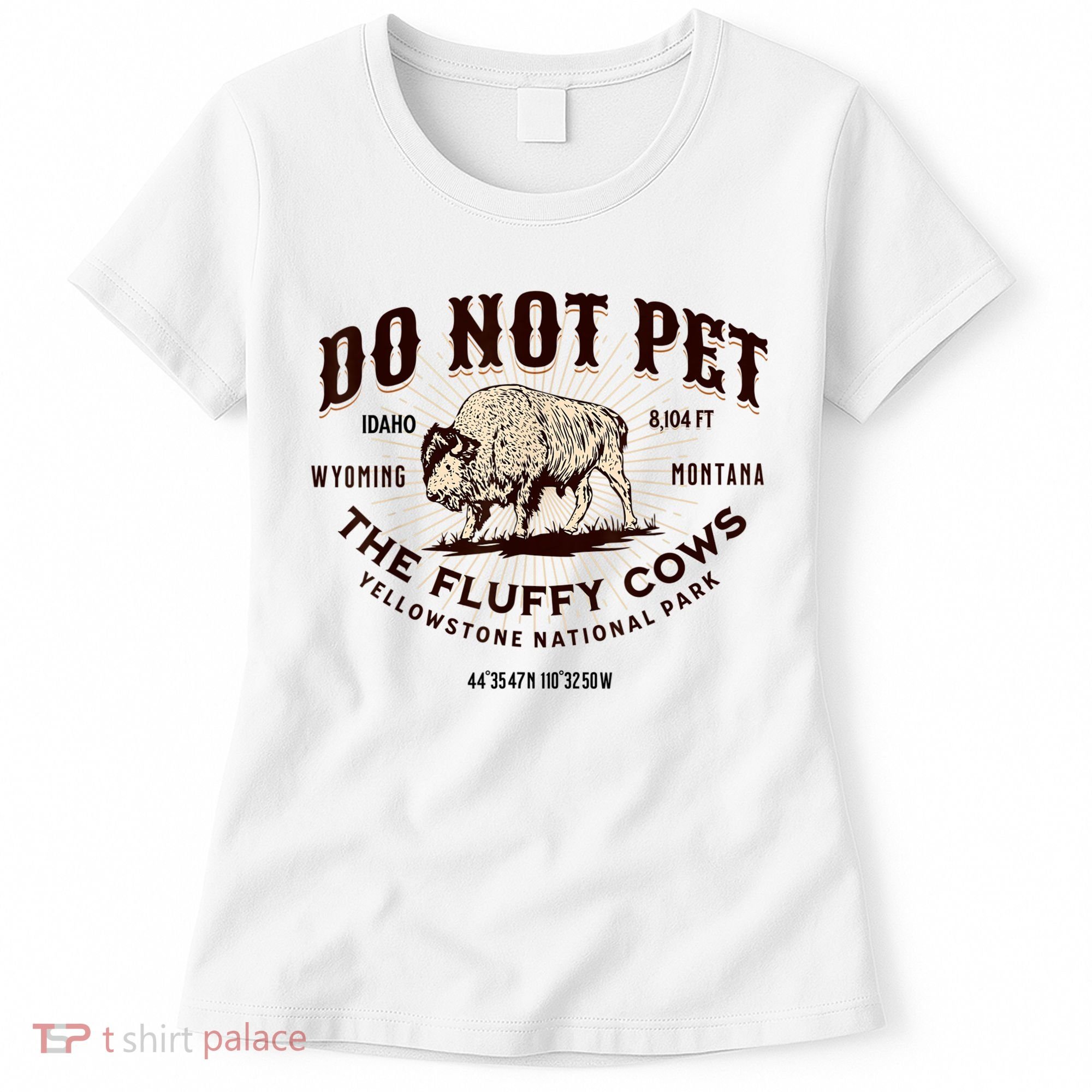 Do Not Pet The Fluffy Cows Bison Yellowstonê National Park Women's T-Shirt