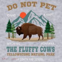 Do Not Pet The Fluffy Cows Bison Yellowstone National Park Women's Sweatshirt thumb 2