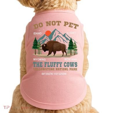Do Not Pet The Fluffy Cows Bison Yellowstone National Park Doggie Tank