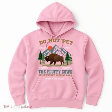Do Not Pet The Fluffy Cows Bison Yellowstone National Park Hoodie