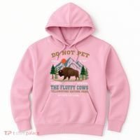Do Not Pet The Fluffy Cows Bison Yellowstone National Park Hoodie thumb 0