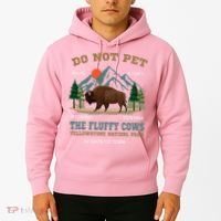 Do Not Pet The Fluffy Cows Bison Yellowstone National Park Hoodie thumb 2