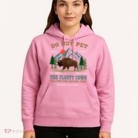 Do Not Pet The Fluffy Cows Bison Yellowstone National Park Hoodie thumb 5