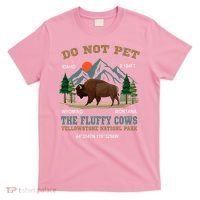 Do Not Pet The Fluffy Cows Bison Yellowstone National Park T-Shirt thumb 0