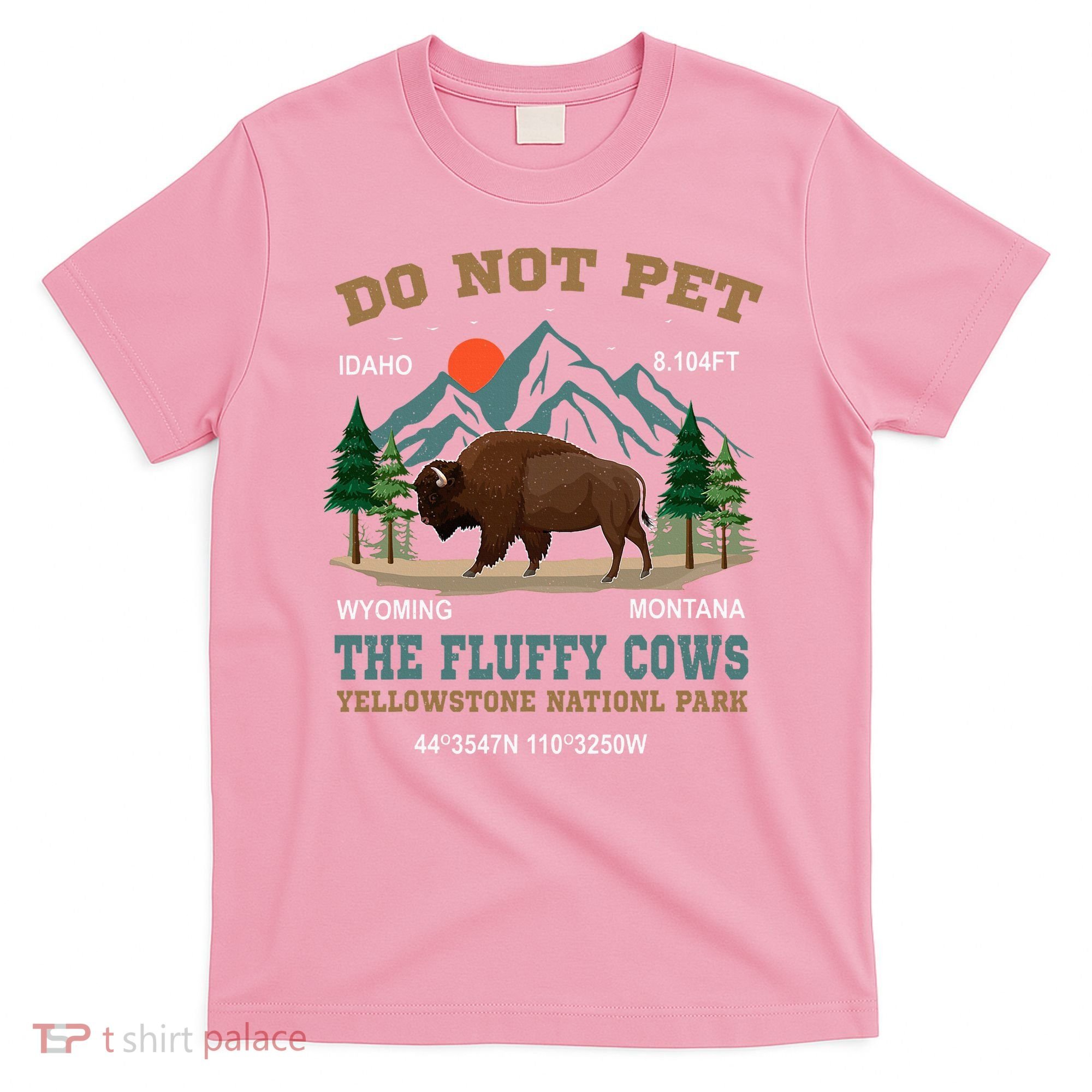 Do Not Pet The Fluffy Cows Bison Yellowstone National Park T-Shirt