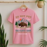 Do Not Pet The Fluffy Cows Bison Yellowstone National Park T-Shirt thumb 2