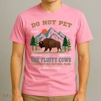 Do Not Pet The Fluffy Cows Bison Yellowstone National Park T-Shirt thumb 3
