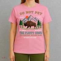 Do Not Pet The Fluffy Cows Bison Yellowstone National Park T-Shirt thumb 4