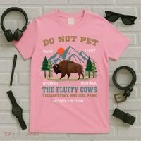 Do Not Pet The Fluffy Cows Bison Yellowstone National Park T-Shirt thumb 5