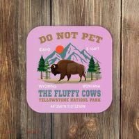 Do Not Pet The Fluffy Cows Bison Yellowstone National Park Coaster thumb 0