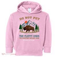 Do Not Pet The Fluffy Cows Bison Yellowstone National Park Toddler Hoodie thumb 0