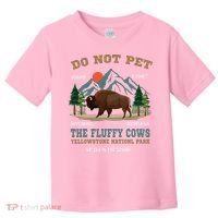Do Not Pet The Fluffy Cows Bison Yellowstone National Park Toddler T-Shirt thumb 0