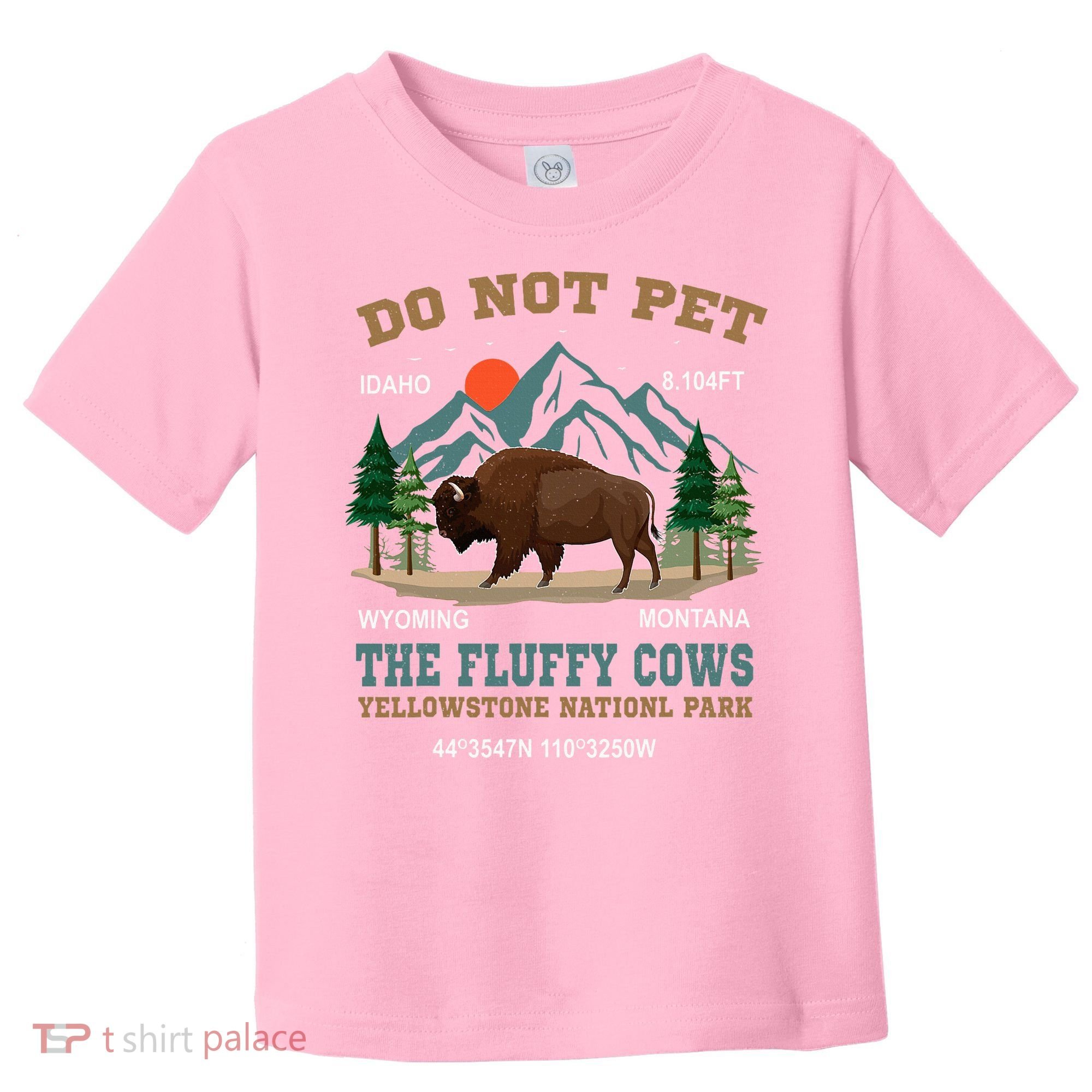 Do Not Pet The Fluffy Cows Bison Yellowstone National Park Toddler T-Shirt