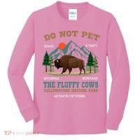 Do Not Pet The Fluffy Cows Bison Yellowstone National Park Kids Long Sleeve Shirt thumb 0