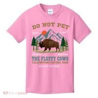Do Not Pet The Fluffy Cows Bison Yellowstone National Park Kids T-Shirt thumb 0