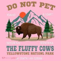 Do Not Pet The Fluffy Cows Bison Yellowstone National Park Kids T-Shirt thumb 4