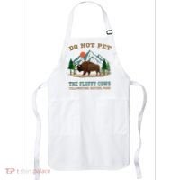 Do Not Pet The Fluffy Cows Bison Yellowstone National Park Apron thumb 0