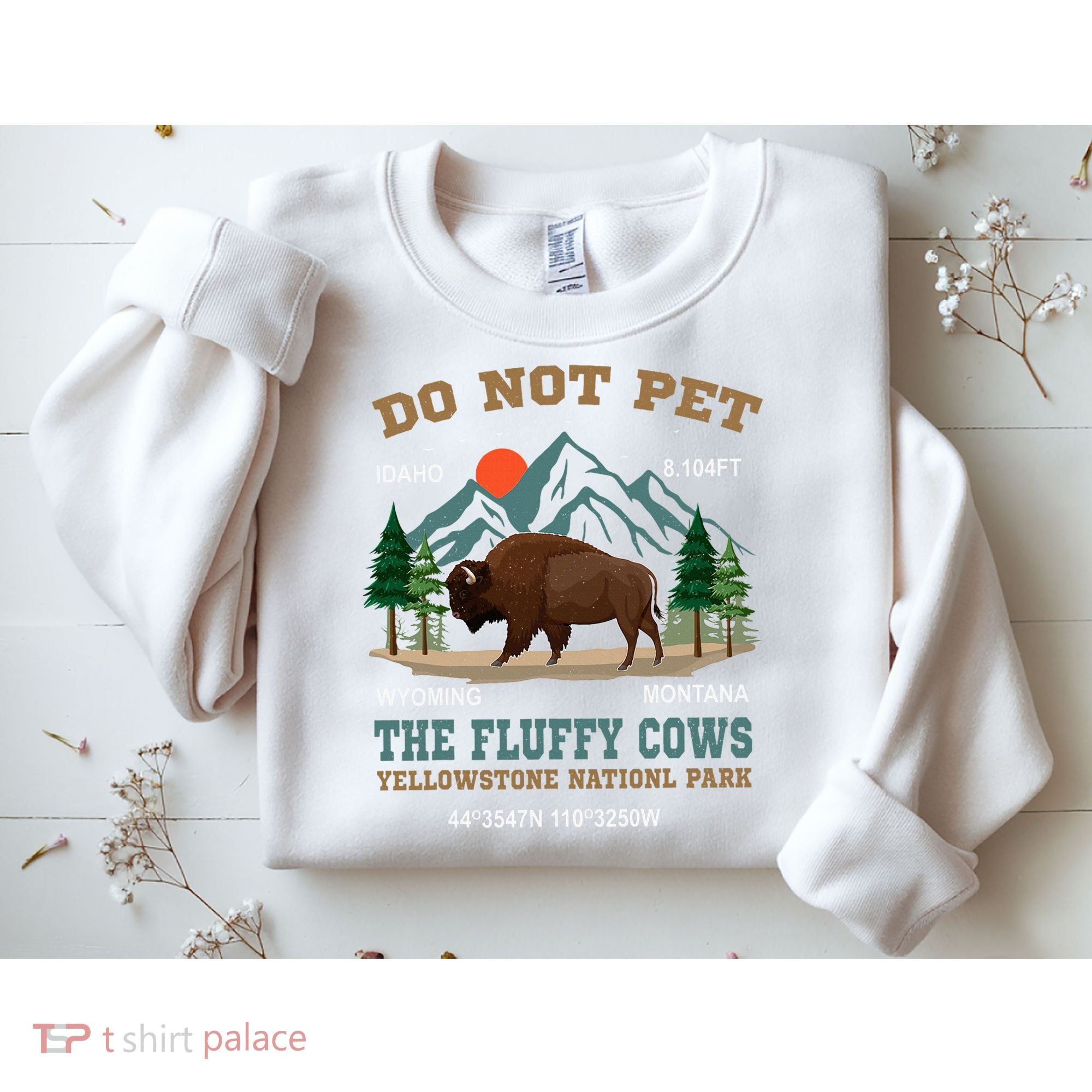 Do Not Pet The Fluffy Cows Bison Yellowstone National Park Sweatshirt