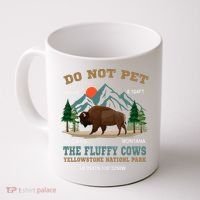 Do Not Pet The Fluffy Cows Bison Yellowstone National Park Coffee Mug thumb 0
