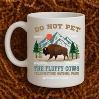 Do Not Pet The Fluffy Cows Bison Yellowstone National Park Coffee Mug thumb 2