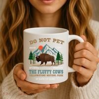 Do Not Pet The Fluffy Cows Bison Yellowstone National Park Coffee Mug thumb 3