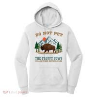 Do Not Pet The Fluffy Cows Bison Yellowstone National Park Women's Hoodie thumb 0