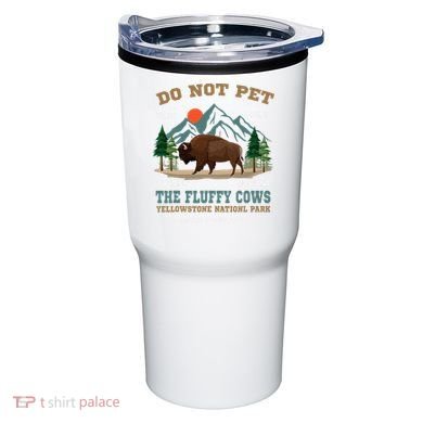 Do Not Pet The Fluffy Cows Bison Yellowstone National Park Tumbler