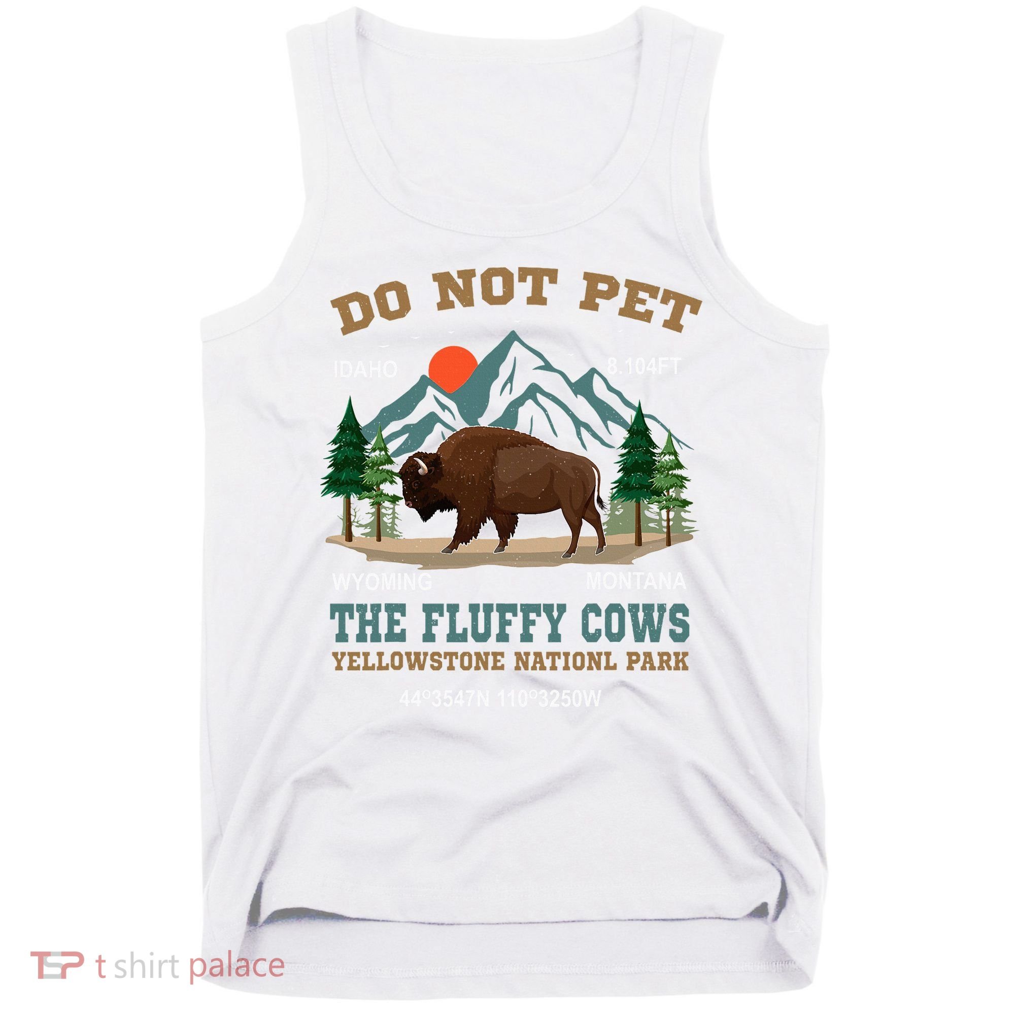 Do Not Pet The Fluffy Cows Bison Yellowstone National Park Tank Top