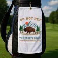 Do Not Pet The Fluffy Cows Bison Yellowstone National Park Golf Towel thumb 2
