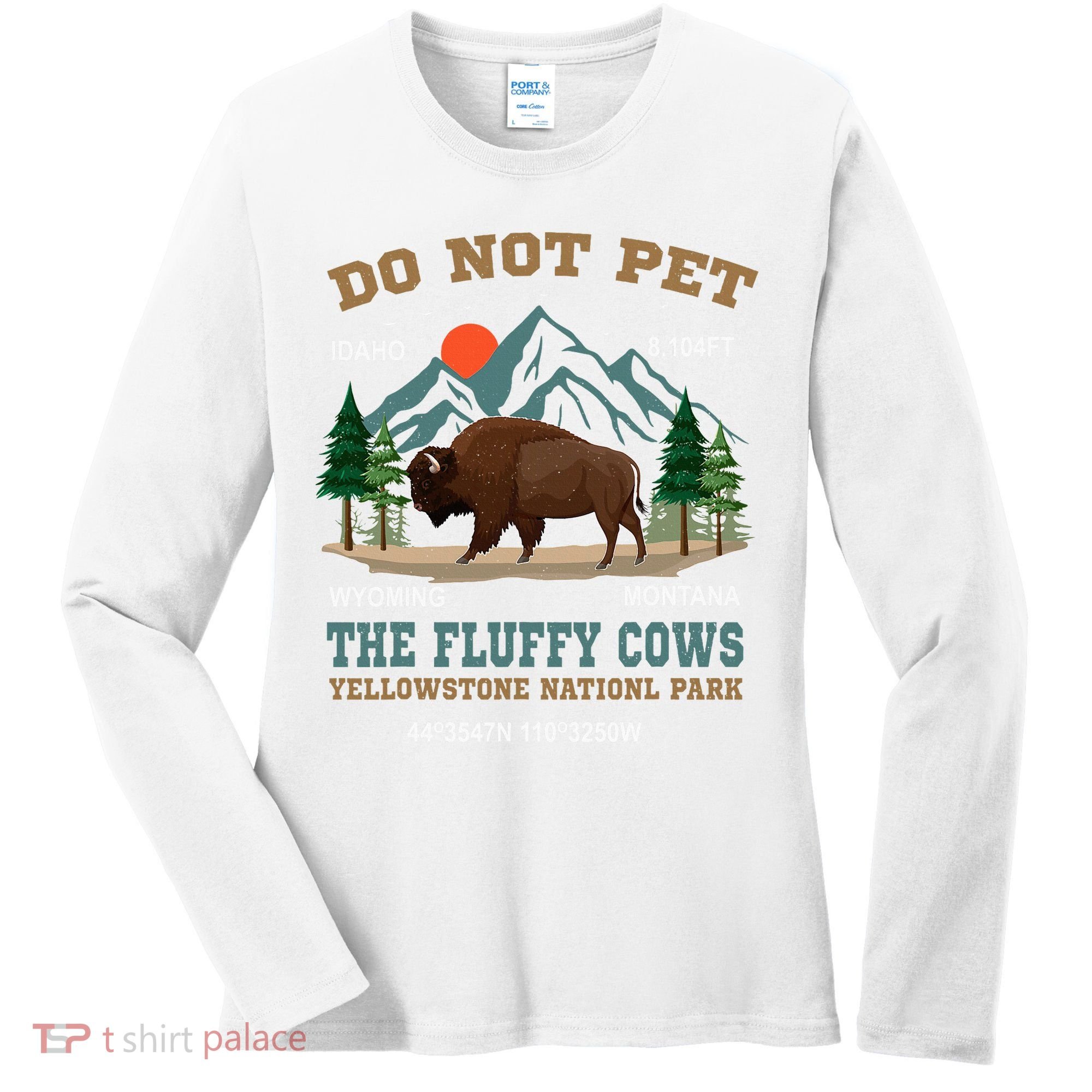 Do Not Pet The Fluffy Cows Bison Yellowstone National Park Women's Long Sleeve Shirt